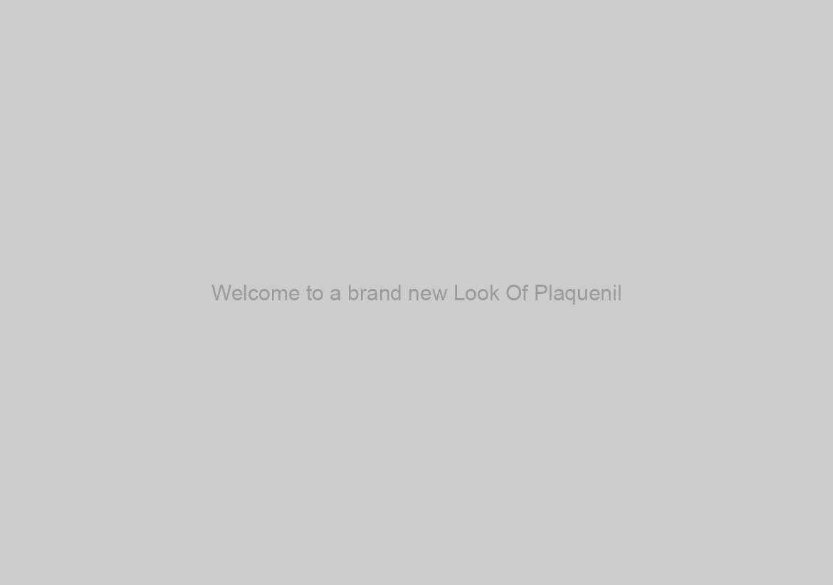 Welcome to a brand new Look Of Plaquenil